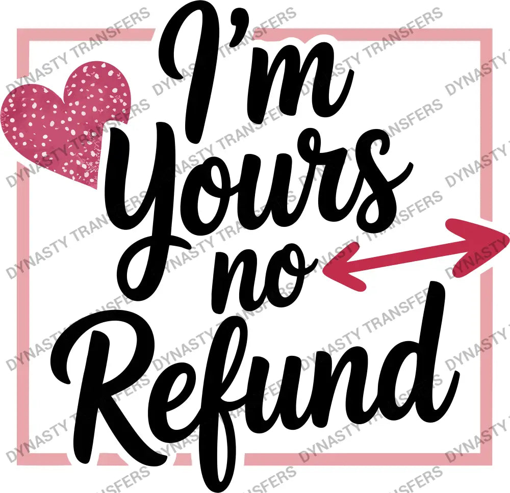 I’m yours no refund
