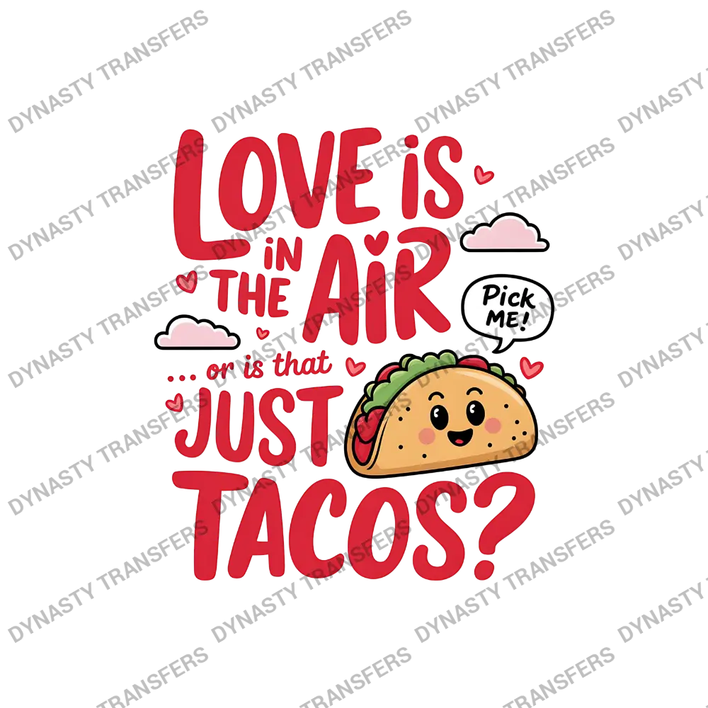 Love Is In The Air Just Tacos