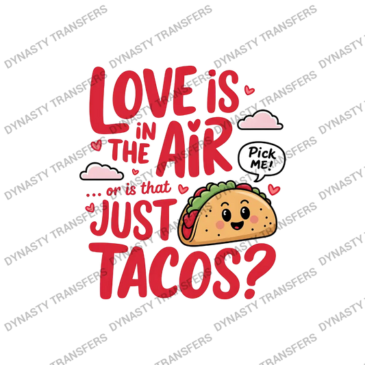 Love Is In The Air Just Tacos