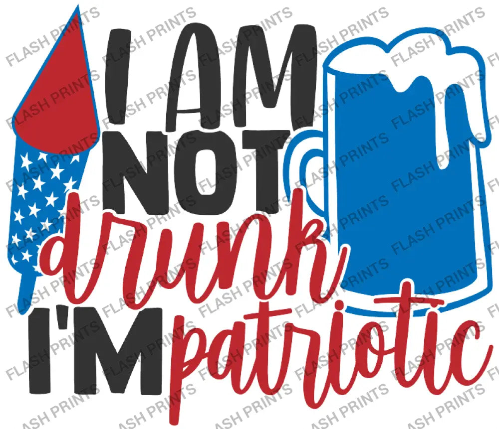 Not Drunk Just Patriotic - Adult